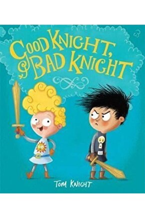 Good Knight, Bad Knight Tom Knight
