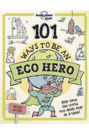 Lonely Planet Kids 101 Ways To Be An Eco Hero