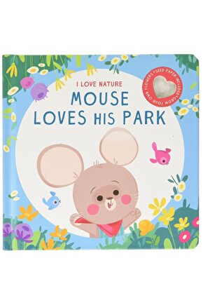 I Love Nature: Mouse Loves His Park