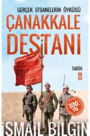 Çanakkale Destanı Gerçek Efsanelerin Öyküsü kitabı - İsmail Bilgin - Timaş Yayınları