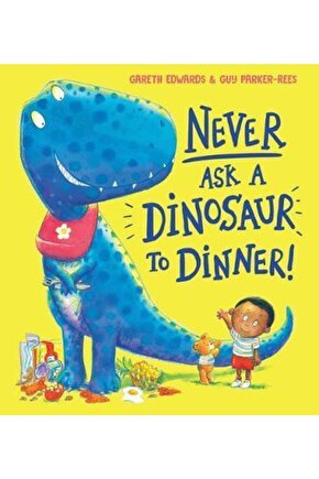Never Ask A Dinosaur To Dinner!
