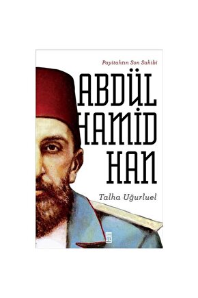 Payitahtın Son Sahibi- Iı. Abdülhamid Han - Talha Uğurluel