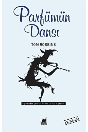 Parfümün Dansı, Tom Robbins, Yayınları, Parfümün Dansı Kitabı, 432 Sayfa
