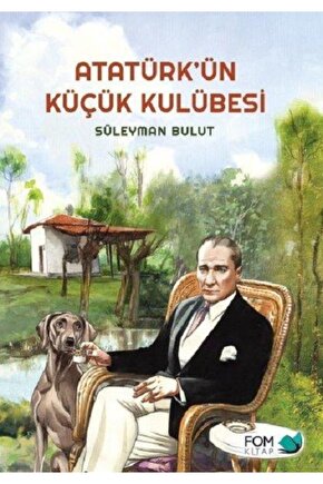 Atatürkün Küçük Kulübesi - Süleyman Bulut