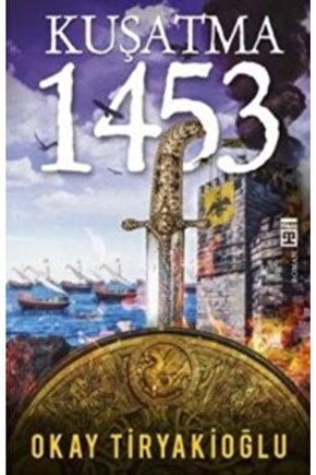 Kuşatma - 1453  Okay Tiryakioğlu 
