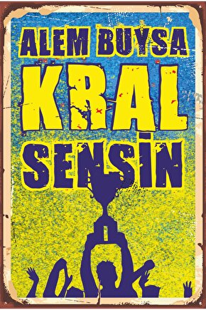 Sarı Lacivert Futbol Takım Taraftar Alem Buysa Kral Sensin Retro Ahşap Poster