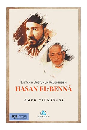 En Yakın Dostunun Kaleminden Hasan El-benna - Ömer Tilmisani 9786257297455