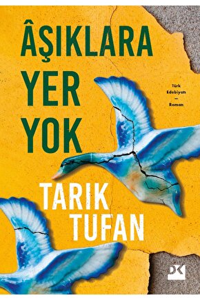 Aşıklara Yer Yok, Tarık Tufan, Doğan Kitap, Aşıklara Yer Yok Kitabı, 312 Sayfa