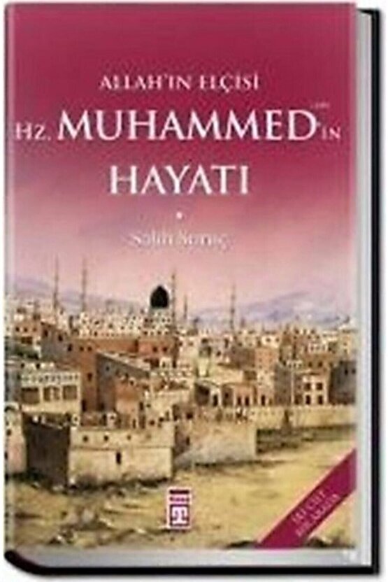 Allahın Elçisi Hz. Muhammedin Hayatı  Salih Suruç  Siyer  Peygamberimizin Hayatı