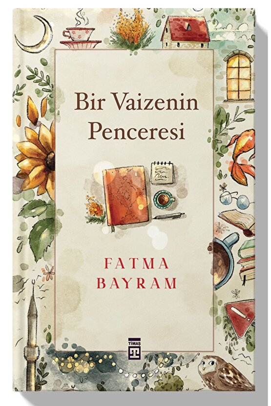 Bir Vaizenin Penceresi Timaş Yayınları , Fatma Bayram