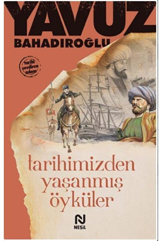 Tarihimizden Yaşanmış Öyküler Yavuz Bahadıroğlu Nesil Yay.