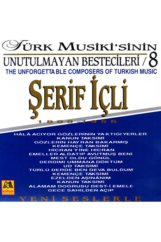 Türk Musikisinin Unutulmayan Besteleri  8 Şerif İçli 1899-1956 ( CD)