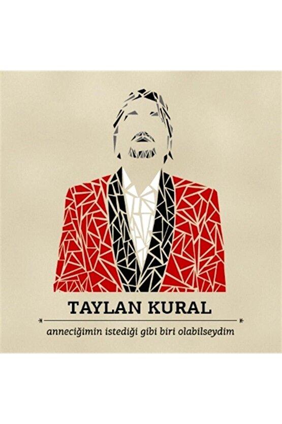 Taylan Kural - Anneciğimin İstediği Gibi Biri Olabilseydim - CD