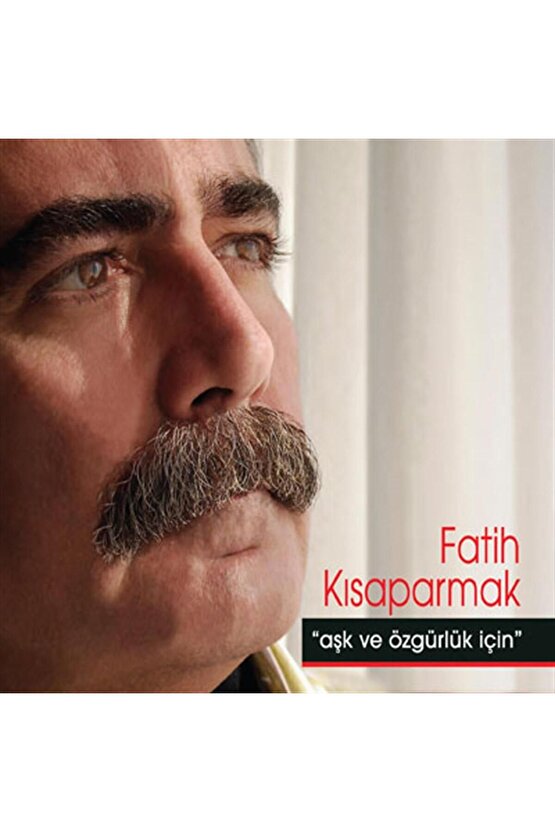 Fatih Kısaparmak ( Aşk ve Özgürlük İçin ) CD