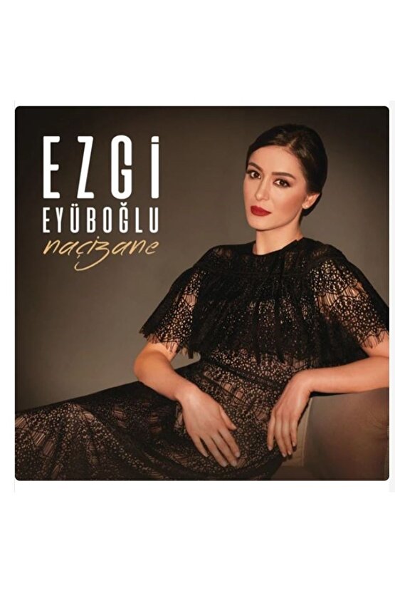 Ezgi Eyüboğlu -Naçizane - CD