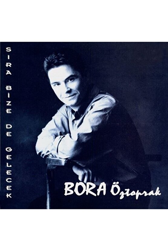 Bora Öztoprak Sıra Bize De Gelecek Cd