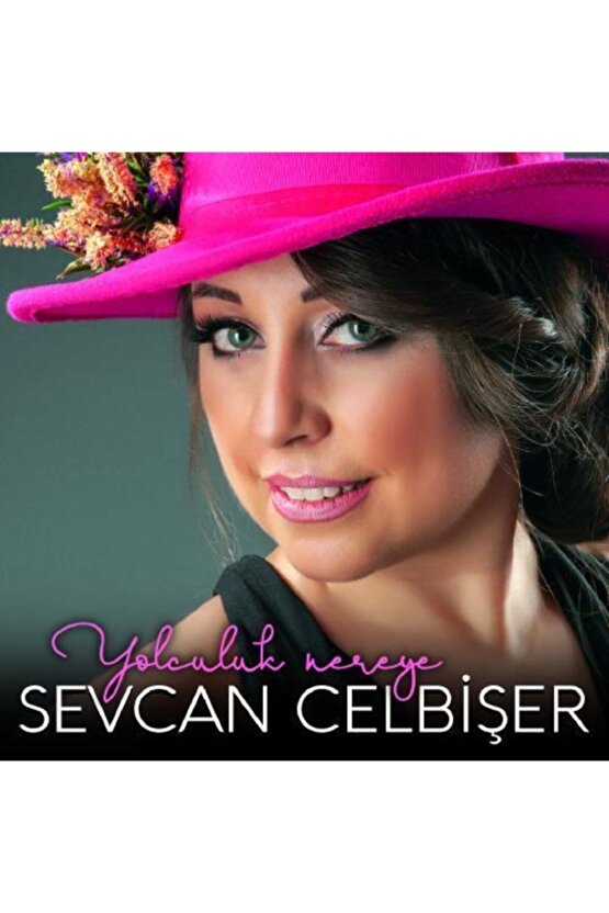 Sevcan Celbişer Yolculuk Nereye Cd