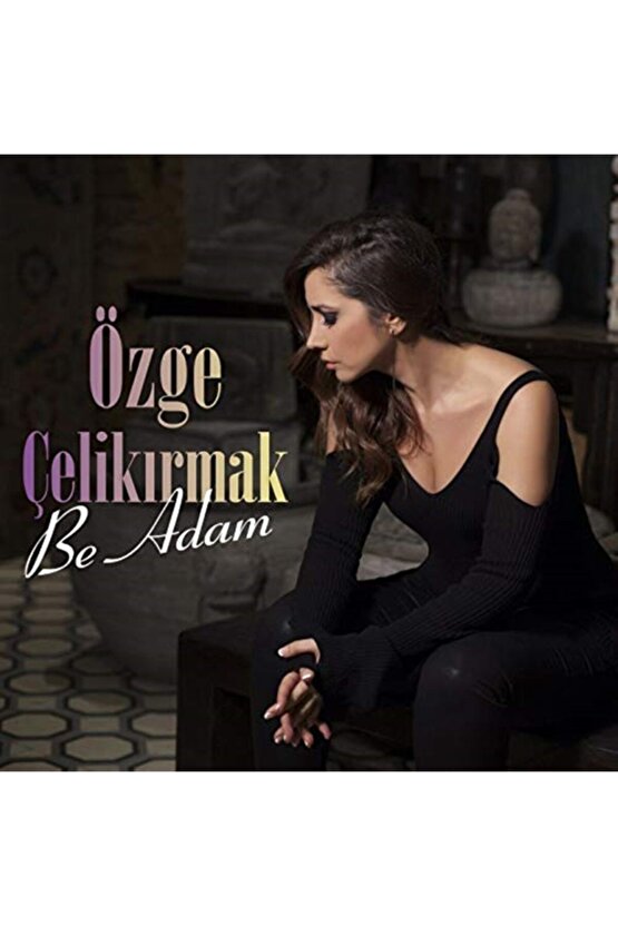 Özge Çelikırk  Be Adam