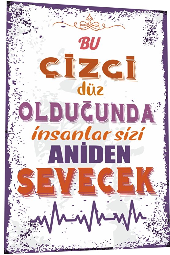 Duvar Yazıları Bu Çizgi Düz Olduğunda Insanlar Sizi Aniden Sevecek Retro Ahşap Poster 796