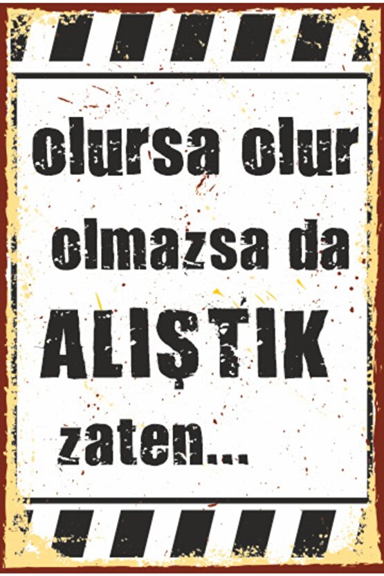 Olursa Olur Olmazsa Da Alıştık Zaten Duvar Yazısı Retro Ahşap Poster 763