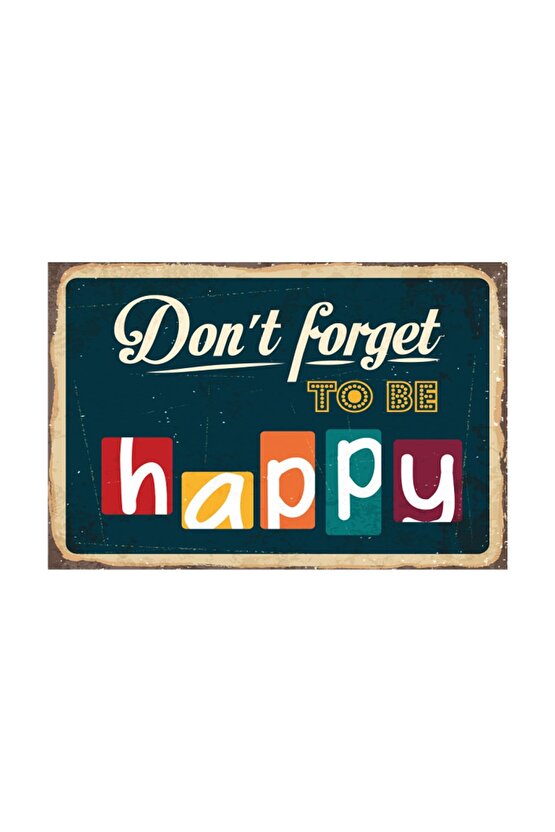 Dont Forget To Be Happy Retro Vintage Ahşap Poster 2030023