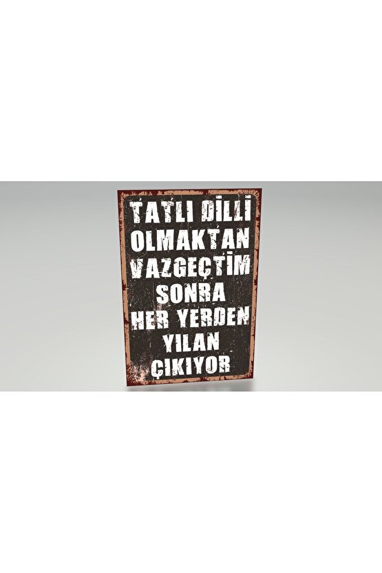 tatlı dilli olmaktan vazgeçtim komik eğlenceli sözler duvar yazıları retro ahşap poster