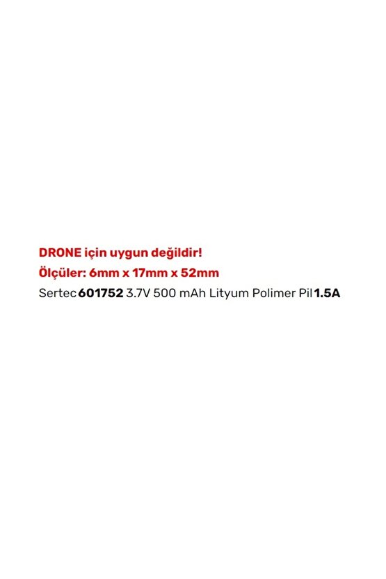 601752 3.7v 500 Mah Lityum Polimer Pil 1.5a (drone Için Uygun Değildir)