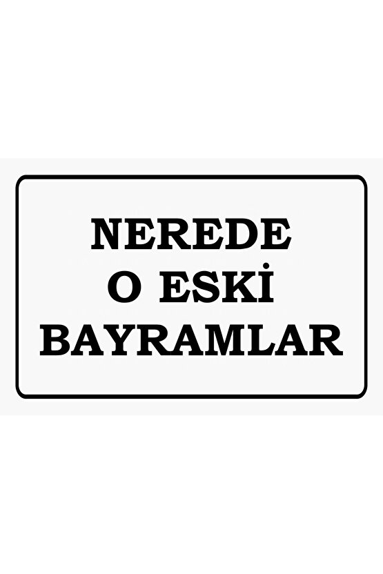 nerede o eski bayramlar komik sözler duvar yazıları ev dekorasyon tablo retro ahşap poster