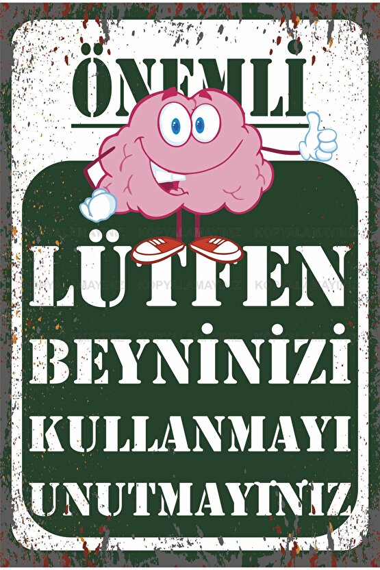 beyninizi kullanmayı unutmayınız uyarı levhası tablo komik esprili sözler retro ahşap poster