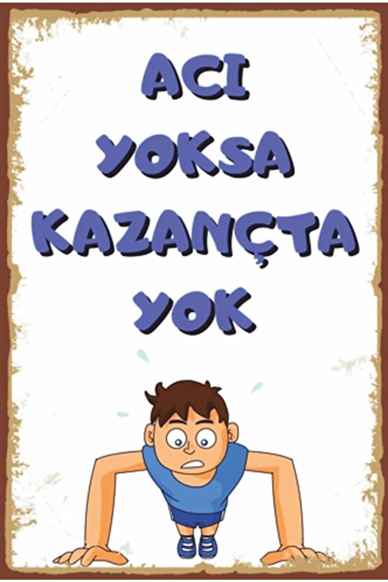 Acı Yoksa Kazanç Da Yok Motivasyon Retro Ahşap Poster