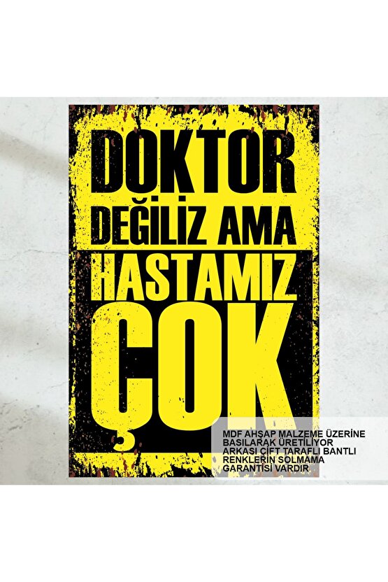 doktor değiliz ama hastamız çok komik atarlı sözler duvar yazıları retro ahşap poster tablo