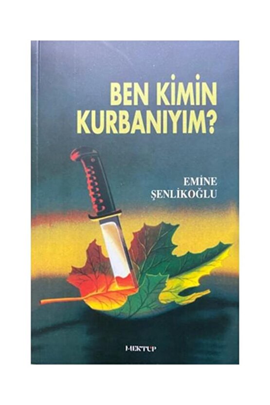 Ben Kimin Kurbanıyım   Emine Şenlikoğlu