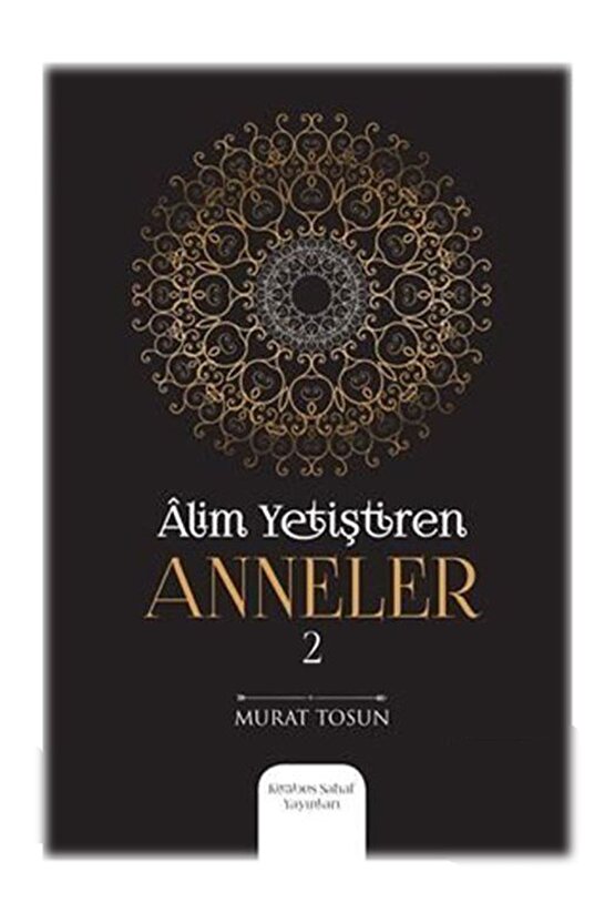 Alim Yetiştiren Anneler 2 - Murat Tosun 9786056638633