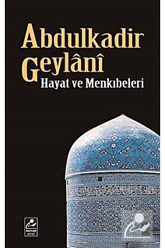 Abdulkadir Geylani Hayat Ve Menkıbeleri