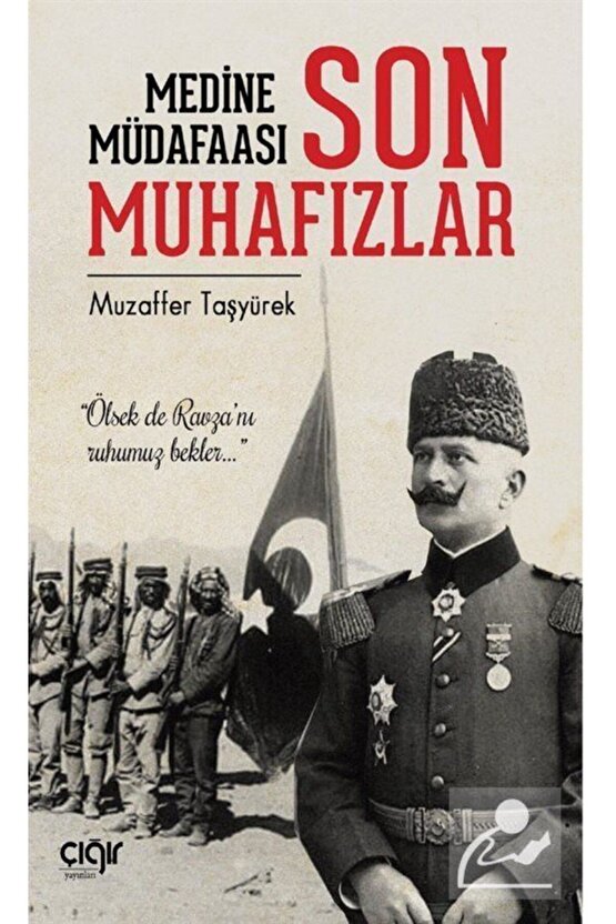 Medine Müdafaası Ve Son Muhafızlar - Muzaffer Taşyürek
