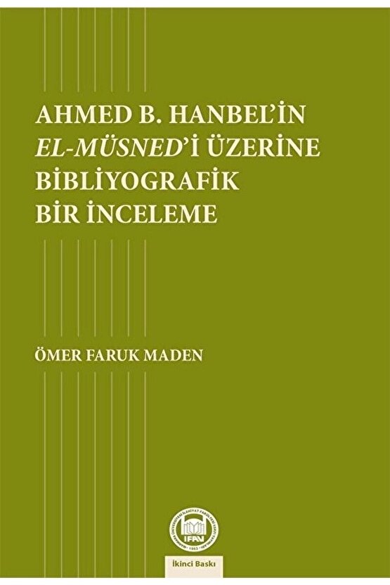 Ahmed B. Hanbelin El- Müsnedi Üzerine Bibliyografik Bir İnceleme