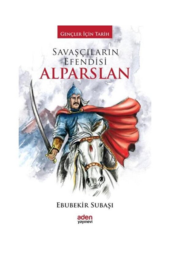 Gençler Için Tarih Savaşçıların Efendisi Alparslan (CİLTLİ)  Aden Yayınevi 