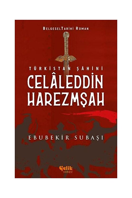 Türkistan Şahini Celaleddin Harezmşah   Ebubekir Subaşı