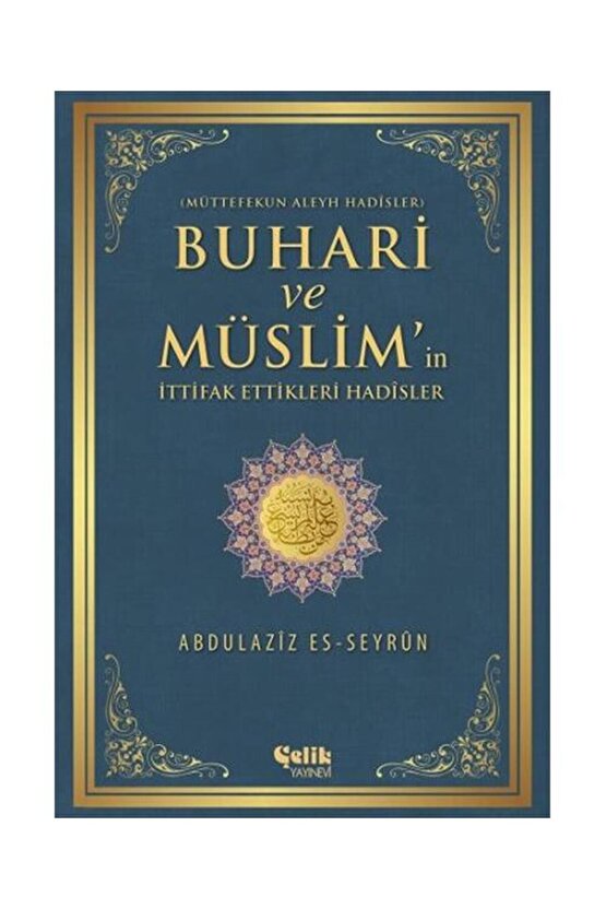 Buhari Ve Müslimin Ittifak Ettiği Hadisler Müttefekun Aleyh Hadisler  Çelik