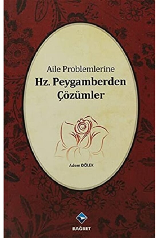 Aile Problemlerine Hz. Peygamberden Çözümler Adem Dölek