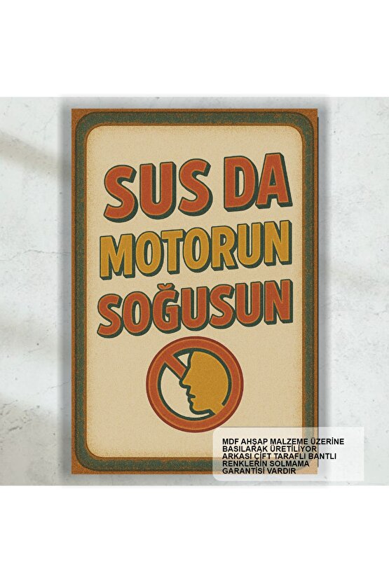 sus da motorun soğusun komik esprili sözler duvar yazıları retro ahşap poster tablo