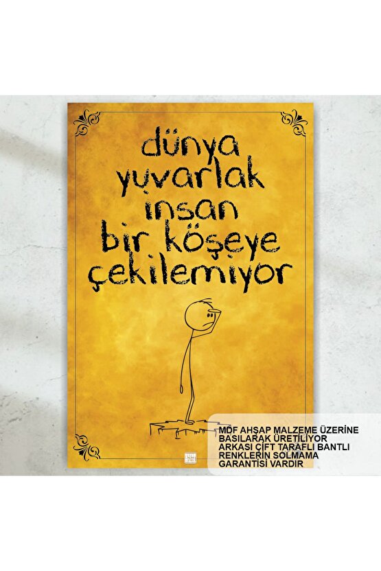 Dünya Yuvarlak İnsan Bir Köşeye Çekilemiyor Komik Sözler Duvar Yazıları Retro Ahşap Poster Tablo