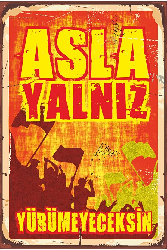 Sarı Kırmızı Futbol Takım Taraftar Asla Yalnız Yürümeyeceksin Retro Ahşap Poster