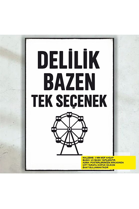 delilik bazen tek seçenek komik esprili atarlı sözler duvar yazıları retro ahşap poster tablo