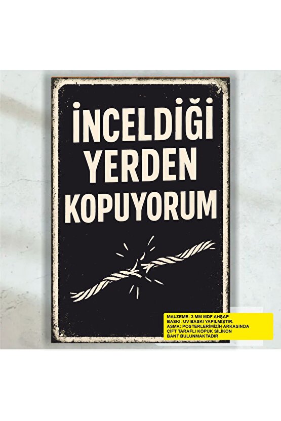 inceldiği yerden kopuyorum komik esprili sözler duvar yazıları retro ahşap poster tablo