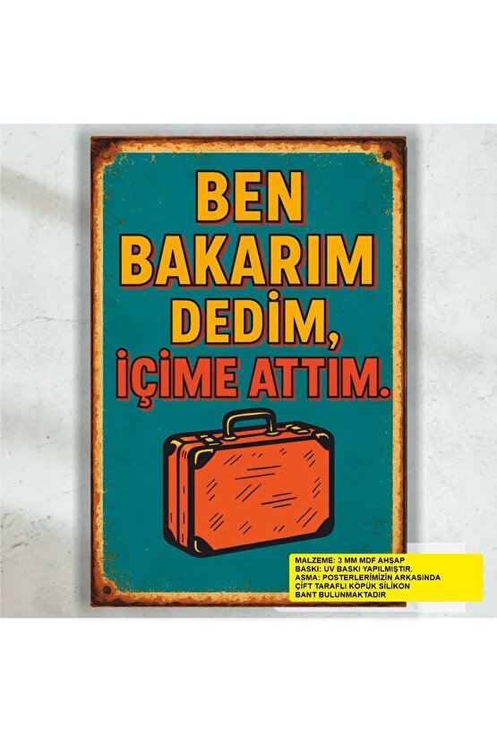 ben bakarım dedim içime attım komik esprili sözler duvar yazıları retro ahşap poster tablo