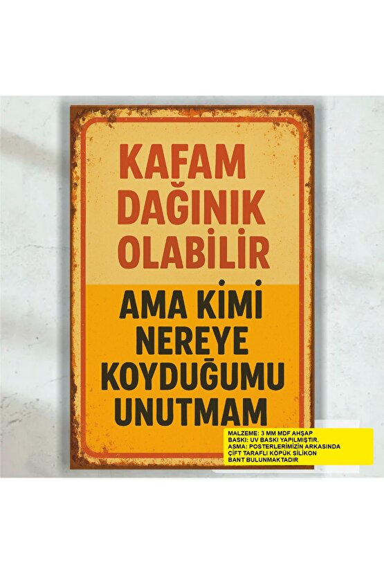 kimi nereye koyduğumu unutmam komik esprili atarlı sözler duvar yazıları retro ahşap poster tablo