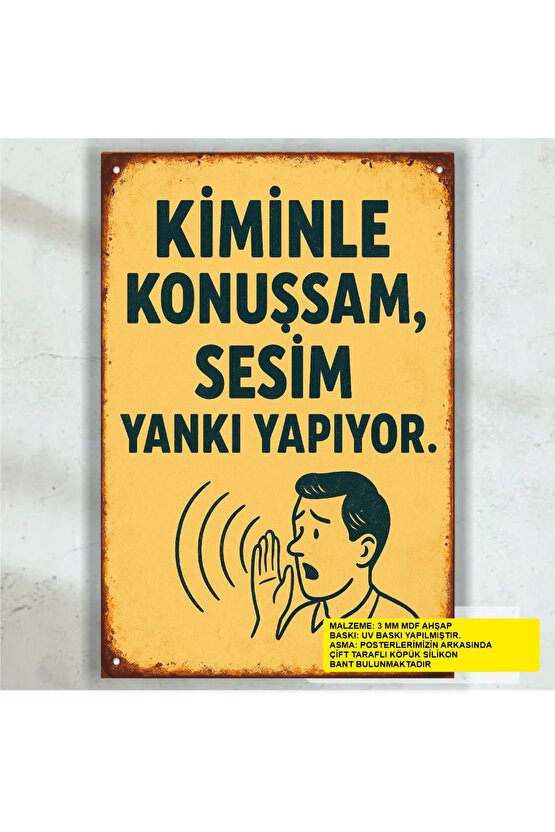 kiminle konuşsam sesim yankı yapıyor komik esprili sözler duvar yazıları retro ahşap poster tablo