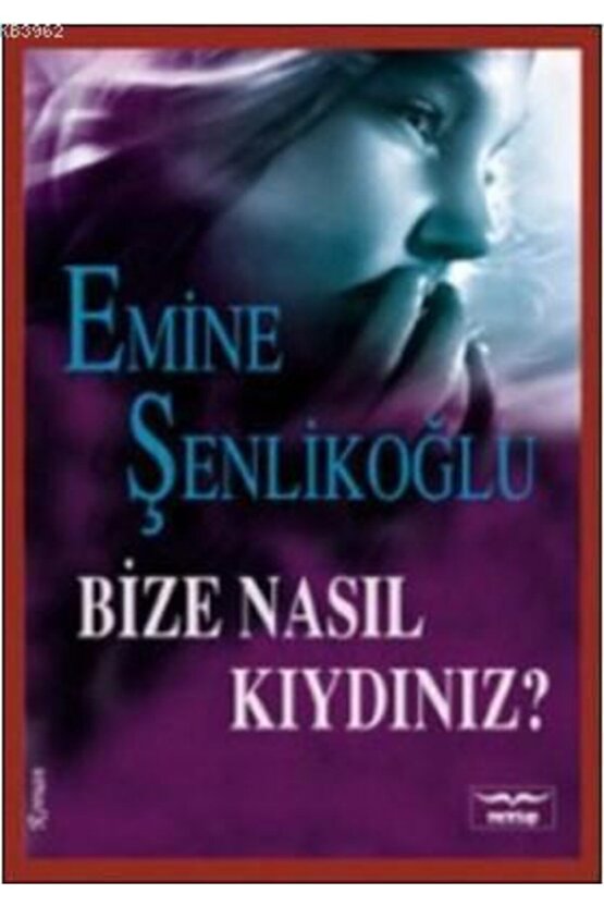 Bize Nasıl Kıydınız?