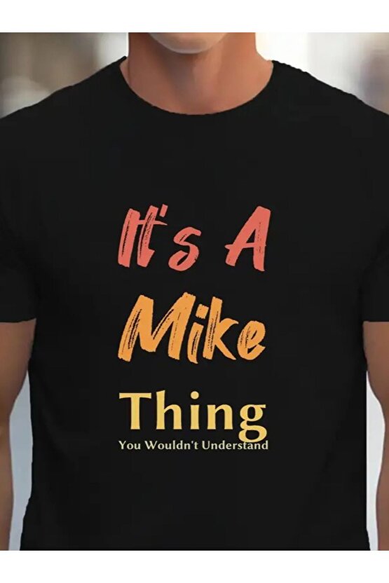 Myterrax Erkek It Is A Mike Thing Baskılı Erkek T-shirt
